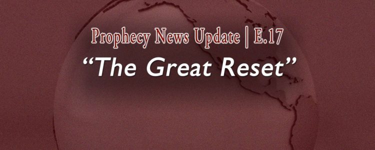 Mauve colored graphic of world with grainy effect and words overlaid: The Great Reset | E.17 | Prophecy news Update