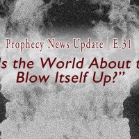 Black and white explosion with words: Is the World About to Blow Itself Up?